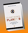 Es gibt keinen Planet B: Das Handbuch für die großen Herausforderungen unserer Zeit (Midas Sachbuch) Fakten, Analysen, Strategien: So können wir die Probleme der Menschheit lösen!