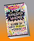 Knalltütenwunder. Was nicht ist, kann ja noch peinlich werden!