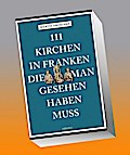 111 Kirchen in Franken, die man gesehen haben muss