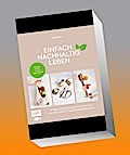 Einfach nachhaltig leben: Weniger Plastik für mehr Lebensqualität – Mit 100 Tipps und Anleitungen für mehr Nachhaltigkeit in allen Lebensbereichen: ... Reisen, Garten und mehr – Lebe nachhaltig!