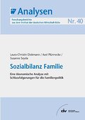 Sozialbilanz Familie - Eine ökonomische Analyse mit Schlussfolgerungen für die Familienpolitik, IW-Analysen 40