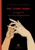 Der Liebe wegen: Ein Wende-Buch mit zwei Vereinigungsgeschichten