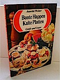 Bunte Happen, kalte Platten d. Köstlichkeiten d. Kalten Küche ; mit Studioteil Anrichtetips u. Hilfen / Annette Wolter