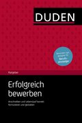 Erfolgreich bewerben: Der kompakte Ratgeber für die überzeugende Bewerbung: Anschreiben und Lebenslauf korrekt formulieren und gestalten