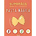 SUPERFACIL PASTA MAGICA: COCINA CON 3-6 INGREDIENTES